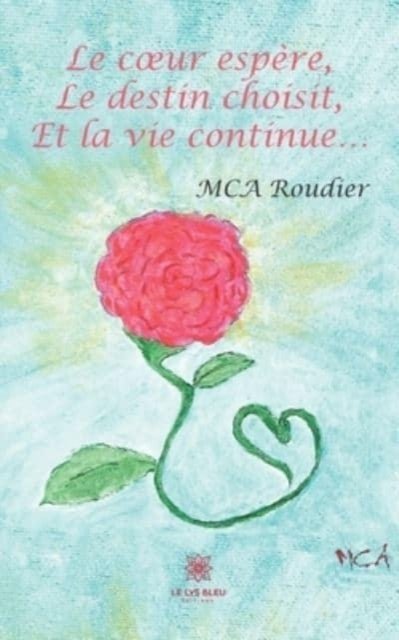 Cover for McA Roudier · Le coeur espere, Le destin choisit, Et la vie continue... (Taschenbuch) (2021)