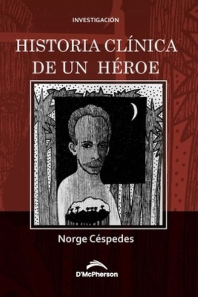 Cover for Norge Cespedes · Historia clinica de un heroe (Paperback Bog) (2022)