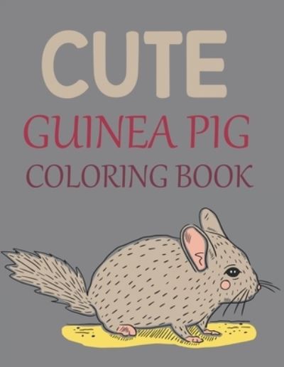 Cover for Motaleb Press · Cute Guinea Pig Coloring Book: Guinea Pig Coloring Book For Kids (Paperback Book) (2021)