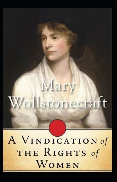 Cover for Mary Wollstonecraft · A Vindication of the Rights of Woman (Paperback Book) [Illustrated, Annotated edition] (2021)