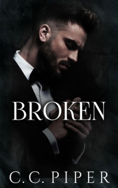 Cover for C C Piper · Broken: A Dark Billionaire Romance - The Billionaire's Secret Club (Paperback Book) (2021)