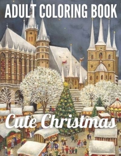 Cover for Christopher Baker · Adult Coloring book Cute Christmas (Paperback Book) (2020)