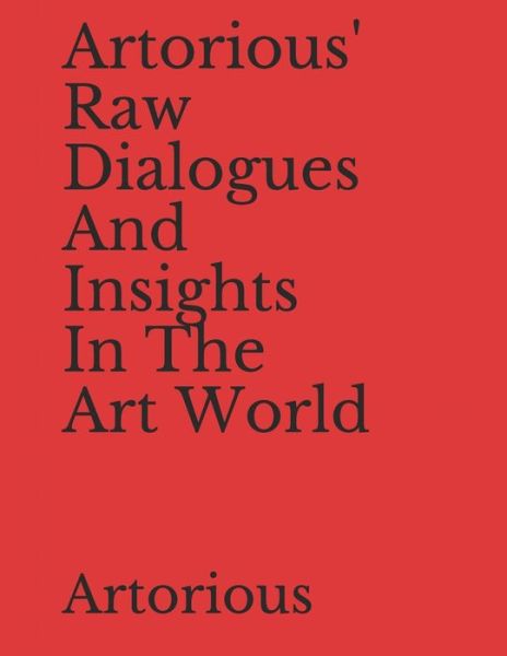 Cover for Artorious Artorious · Artorious' Raw Dialogues And Insights In The Art World (Pocketbok) (2020)