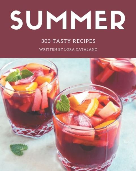 Cover for Lora Catalano · 303 Tasty Summer Recipes (Paperback Book) (2020)