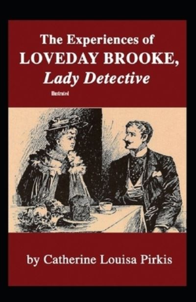 Cover for Catherine Louisa Pirkis · The Experiences of Loveday Brooke, Lady Detective Illustrated (Paperback Book) (2020)