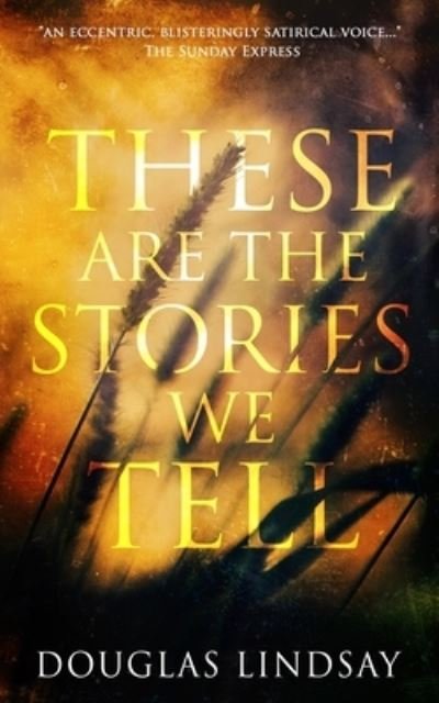 Cover for Douglas Lindsay · These Are The Stories We Tell (Paperback Book) (2021)