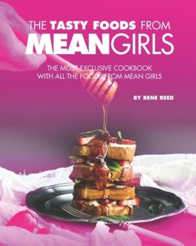 Cover for Rene Reed · The Tasty Foods from Mean Girls (Taschenbuch) (2021)