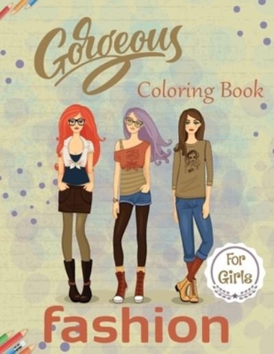 Cover for Arfashion Book Publishing · Gorgeous Fashion Coloring Book For Girls (Paperback Book) (2021)
