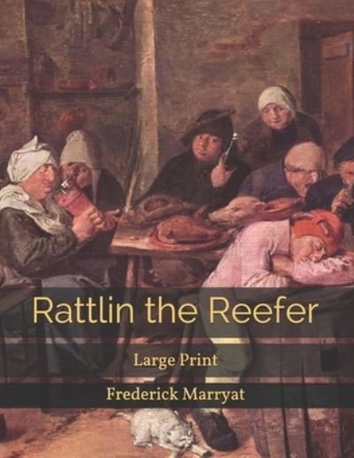Cover for Frederick Marryat · Rattlin the Reefer: Large Print (Paperback Book) (2021)