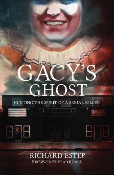Cover for Richard Estep · Gacy's Ghost: Hunting the Spirit of a Serial Killer (Paperback Book) (2020)