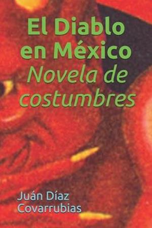 Cover for Juan Díaz Covarrubias · El Diablo en Mexico Novela de costumbres (Paperback Book) (2020)