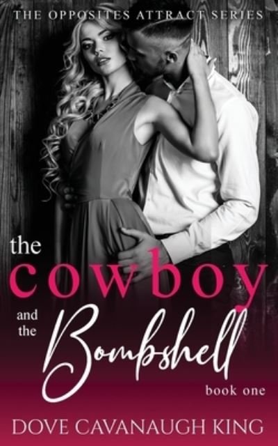 Cover for Dove Cavanaugh King · The Cowboy and The Bombshell - Opposites Attract (Taschenbuch) (2020)