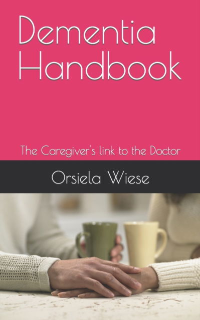 Cover for Orsiela Wiese · Dementia Handbook: The Caregiver's link to the Doctor (Paperback Book) (2020)