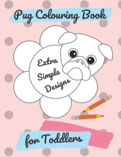 Cover for Pug Pugblishing · Pug Colouring Book For Toddlers (Paperback Book) (2020)