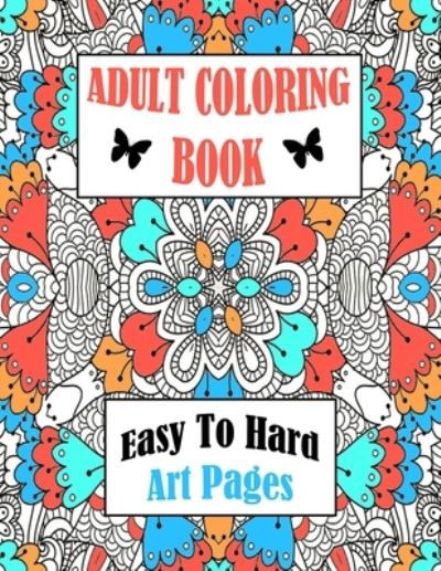 Adult Coloring Book Easy To Hard Art Pages - Laffa N Co - Kirjat - Independently Published - 9798686916715 - keskiviikko 16. syyskuuta 2020