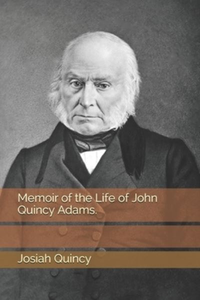 Cover for Josiah Quincy · Memoir of the Life of John Quincy Adams. (Paperback Book) (2021)