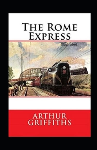 The Rome Express Illustrated - Arthur Griffiths - Books - Independently Published - 9798696324715 - October 11, 2020