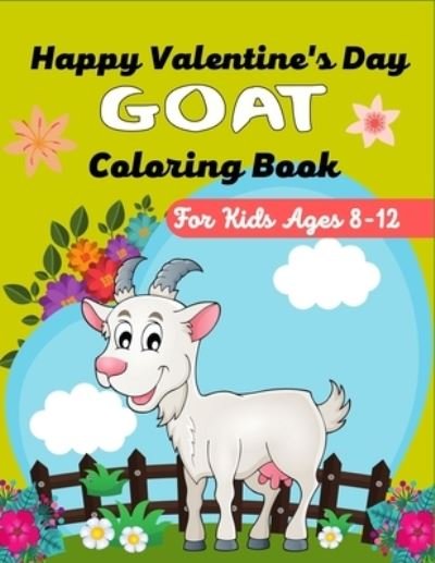 Cover for Ensumongr Publications · Happy Valentine's Day GOAT Coloring Book For Kids Ages 8-12 (Paperback Book) (2021)