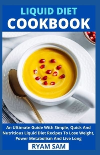 Cover for Independently Published · Liquid Diet Cookbook (Pocketbok) (2021)