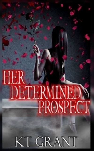 Cover for Kt Grant · Her Determined Prospect (Paperback Book) (2021)