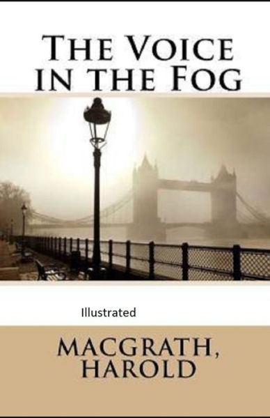 Cover for Harold Macgrath · The Voice in the Fog Illustrated (Paperback Book) (2021)