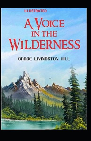 Cover for Grace Livingston Hill · A Voice in the Wilderness Illustrated (Paperback Book) (2021)