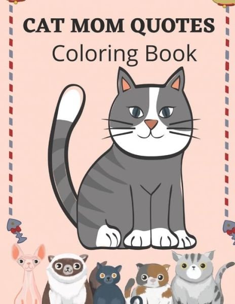 Cover for Af Book Publisher · Cat Mom Quotes Coloring Book: Cat Coloring Book For Adults (Paperback Book) (2021)
