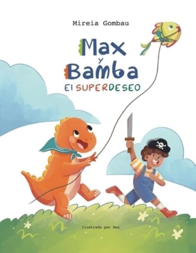 Cover for Mireia Gombau · Max y Bamba: El Superdeseo - Libros Infantiles 3-8 Anos: Emociones, Sentimientos, Valores Y Habitos (Paperback Book) (2021)