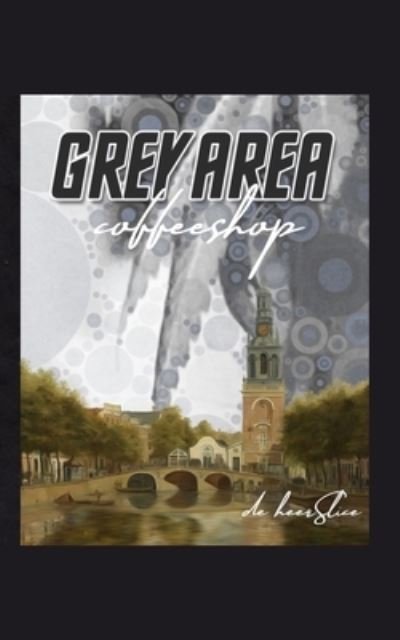 Cover for De Heer Slice · Grey Area Coffeeshop: a postmodern memoir (Taschenbuch) (2021)