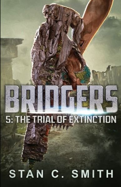 Cover for Stan C Smith · Bridgers 5: The Trial of Extinction - Bridgers (Taschenbuch) (2021)