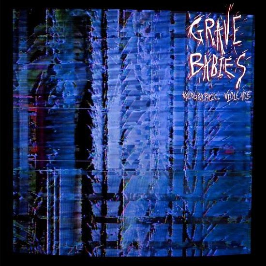 Cover for Grave Babies · Holographic Violence (LP) (2015)