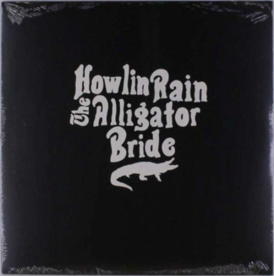 Alligator Bride - Howlin Rain - Muzyka - SILVER CURRENT - 0647603400716 - 8 czerwca 2018