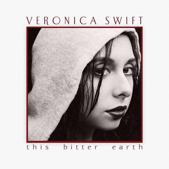 This Bitter Earth - Veronica Swift - Música - MACK AVENUE - 0673203117716 - 9 de abril de 2021