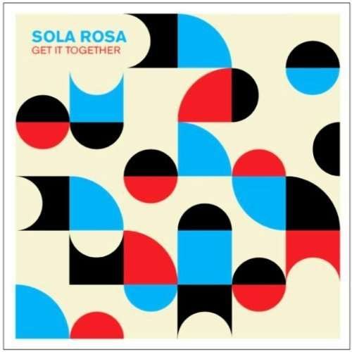 Cover for Sola Rosa · Get It Together (LP) (2011)