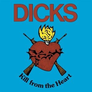 Cover for Dicks · Kill from the Heart (LP) [Reissue edition] (2012)