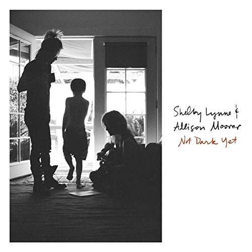 Shelby Lynne & Allison Moorer · Not Dark Yet (CD) (2017)