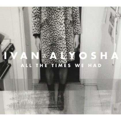 All the Times We Had - Ivan & Alyosha - Music - POP - 0803020162716 - January 14, 2019