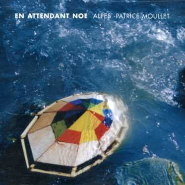 Cover for Alpes &amp; Patrice Moullet · En attendant noe (CD) (2014)