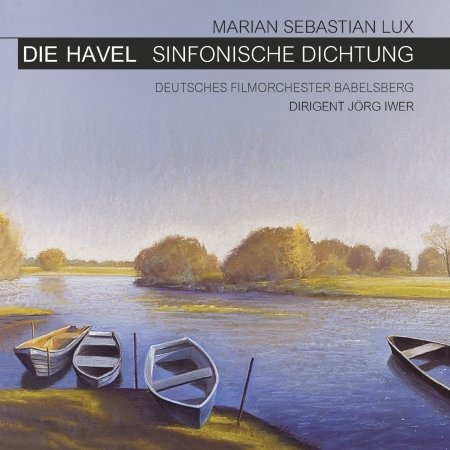 Cover for Lux,marian Sebastian / Deutsches Filmorch.babelsberg · Die Havel (CD) (2015)
