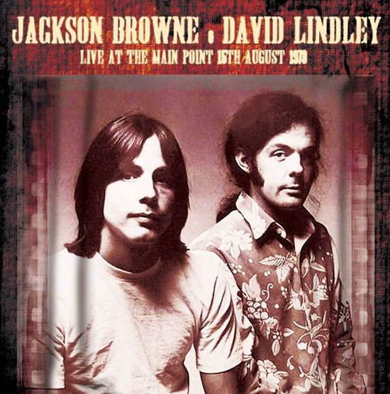 Cover for Jackson Browne and David Lindley · Live at the Main Point 15th August 1973 (CD) (2014)