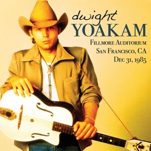 Cover for Dwight Yoakam · Fillmore Auditorium, San Francisco, Ca Dec 31, 1985 (CD) (2017)
