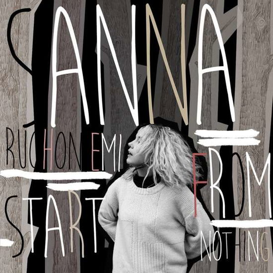 Start From Nothing - Sanna Ruohoniemi - Musik - ECLIPSE MUSIC - 7071245569716 - 23. november 2018