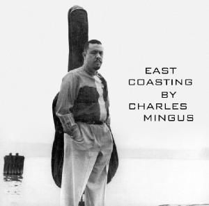 East Coasting - Charles Mingus - Musiikki - ESSENTIAL JAZZ CLASSICS - 8436028694716 - perjantai 11. kesäkuuta 2010