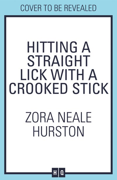 Cover for Zora Neale Hurston · Hitting a Straight Lick with a Crooked Stick (Hardcover Book) (2020)