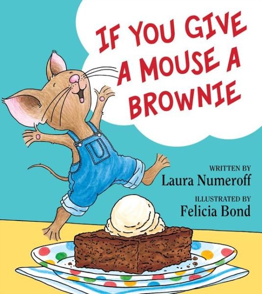 Cover for Laura Numeroff · If You Give a Mouse a Brownie - If You Give... (Hardcover Book) (2016)