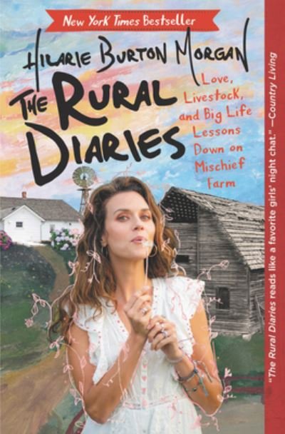 Cover for Hilarie Burton · The Rural Diaries: Love, Livestock, and Big Life Lessons Down on Mischief Farm (Taschenbuch) (2021)