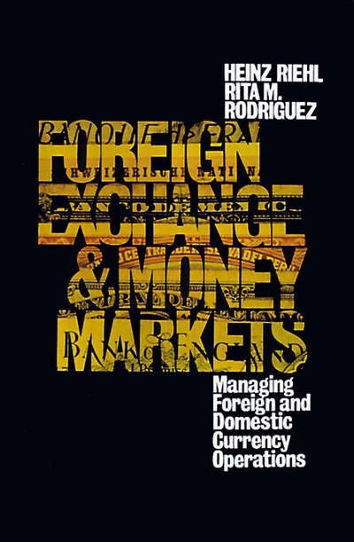 Cover for Heinz Riehl · Foreign Exchange and Money Market: Managing Foreign and Domestic Currency Operations (Gebundenes Buch) (1985)