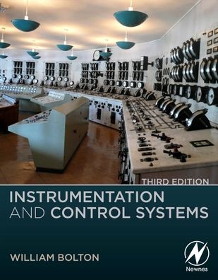 Cover for Bolton, William (Formerly Lecturer, Buckingham Chilterns University College, High Wycombe, UK) · Instrumentation and Control Systems (Paperback Book) (2021)