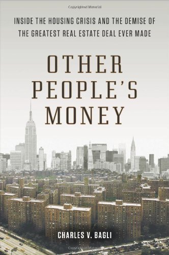 Cover for Charles V. Bagli · Other People's Money: Inside the Housing Crisis and the Demise of the Greatest Real Estate Deal Ever M ade (Paperback Book) [Reprint edition] (2014)