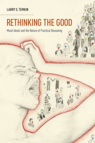 Cover for Larry S. Temkin · Rethinking the Good: Moral Ideals and the Nature of Practical Reasoning - Oxford Ethics Series (Paperback Book) (2014)